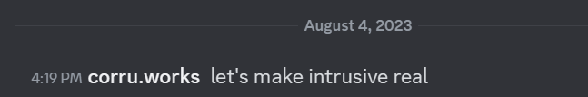 A Discord message from a user named 'corru'. It reads: 'Let's make intrusive real.'
